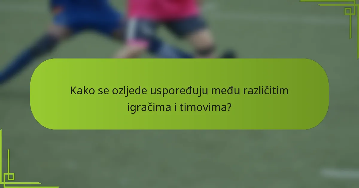 Kako se ozljede uspoređuju među različitim igračima i timovima?