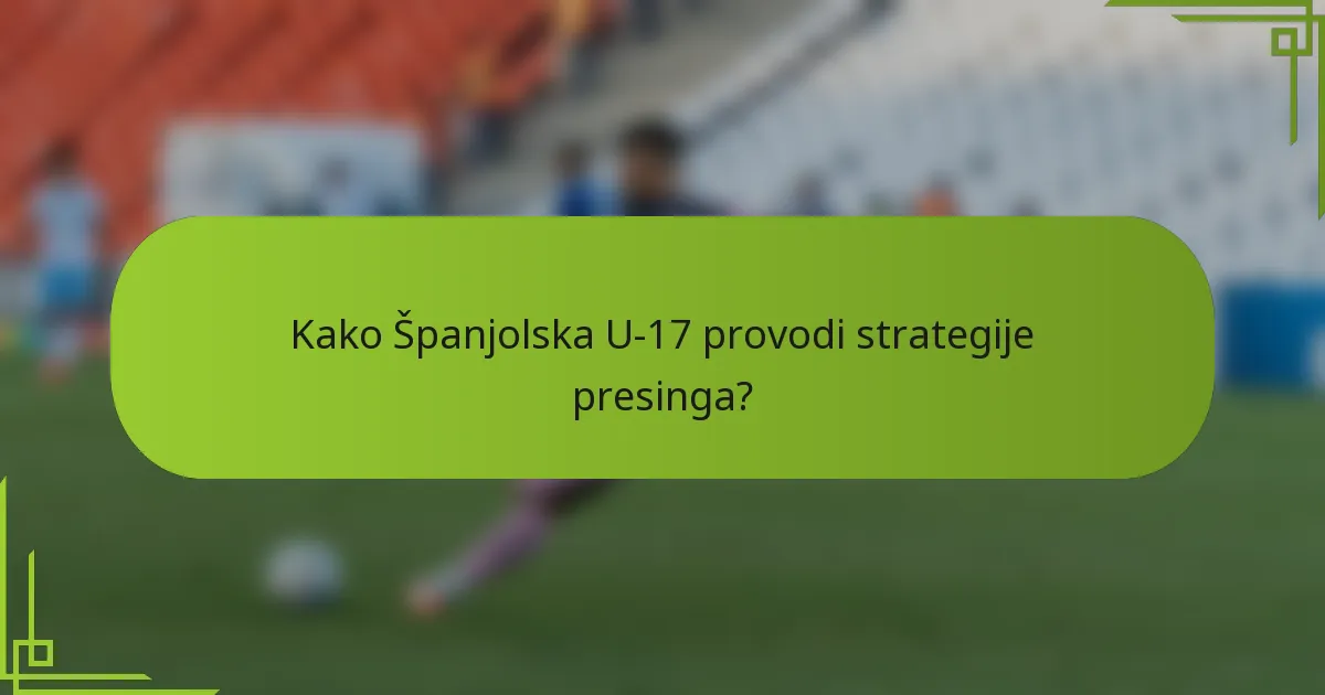 Kako Španjolska U-17 provodi strategije presinga?