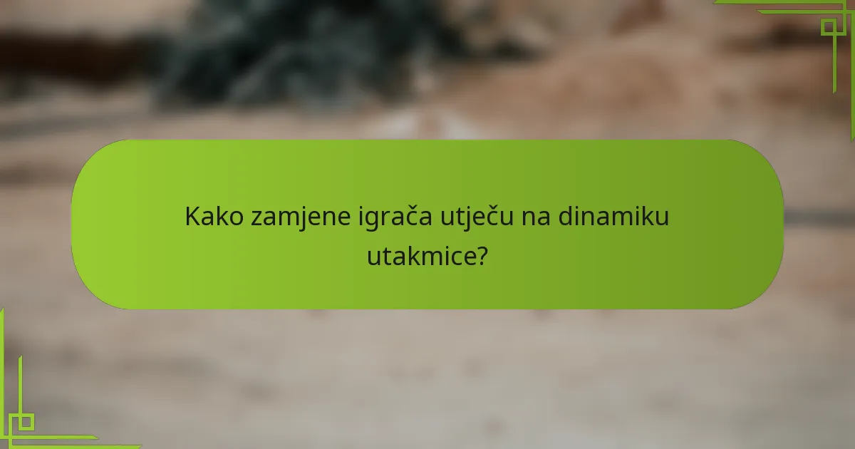 Kako zamjene igrača utječu na dinamiku utakmice?