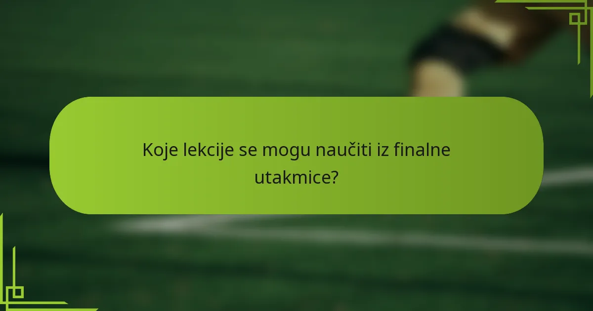Koje lekcije se mogu naučiti iz finalne utakmice?