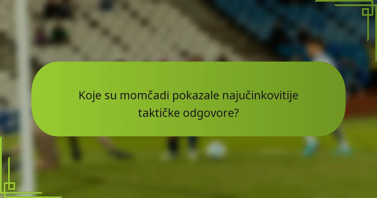Koje su momčadi pokazale najučinkovitije taktičke odgovore?