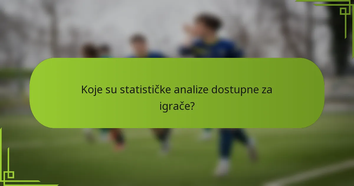 Koje su statističke analize dostupne za igrače?