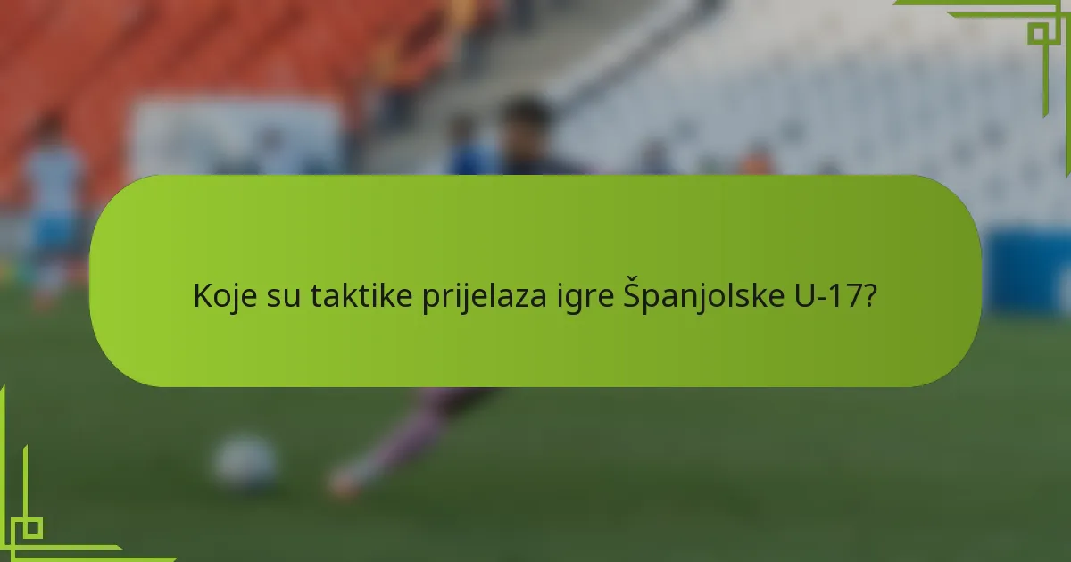 Koje su taktike prijelaza igre Španjolske U-17?