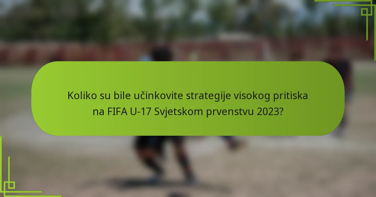 Koliko su bile učinkovite strategije visokog pritiska na FIFA U-17 Svjetskom prvenstvu 2023?